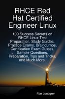 Cover for 'RHCE Red Hat Certified Engineer Linux: 100 Success Secrets on RHCE Linux Test Preparation, Study Guides, Practice Exams, Braindumps, Certification Exam Guides, Sample Questions, Preparation, Tips and Tricks, and Much More'