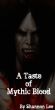 A taste of Mythic Blood by Shannon Lee