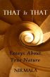 That Is That: Essays About True Nature by Nirmala 
