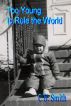 Too Young to Rule the World by C.B. Smith