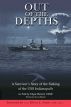 Out of the Depths - A Survivorâ€™s Story of the Sinking of the USS Indianapolis by Edgar Harrell and David Harrell
