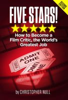 Cover for 'Five Stars! How to Become a Film Critic, the World's Greatest Job'