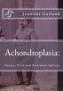 Achondroplasia: Causes, Tests, and Treatment Options by Jennifer Garland