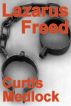 Lazarus Freed by Curtis Medlock