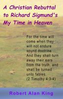 Cover for 'A Christian Rebuttal to Richard Sigmund's My Time in Heaven'