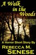 A Walk in the Woods: A Horror Short Story by Rebecca M. Senese