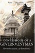 Confessions of a Government Man: How to Succeed in Any Bureaucracy by Alan L. Greenberg