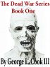 Excerpt from The Dead War Series Book 1 by George Cook