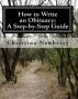 How to Write an Obituary: A Step-by-Step Guide by Christina Newberry