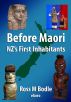 Before Maori - NZ's First Inhabitants by Ross Bodle