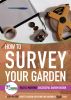 How to Survey Your Garden by Rachel Mathews