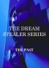 The DREAM STEALER SERIES-The Past by Charlotte D. Hunt