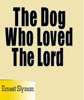 Cover for 'The Dog Who Loved The Lord'