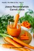 Health, The Bible & You : Part 5 - Jesus Recommends Carrot Juice by Aussie Scribbler