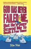 Cover for 'God Has Never Failed Me, But He's Sure Scared Me To Death A Few Times'