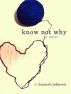 Know Not Why: A Novel by Hannah Johnson