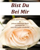 Cover for 'Bist Du Bei Mir Pure sheet music for piano and F instrument by Johann Sebastian Bach arranged by Lars Christian Lundholm'