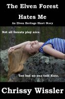 Cover for 'The Elven Forest Hates Me'