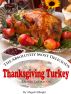 The Absolutely Most Delicious Thanksgiving Turkey Recipes Cookbook by Abigail Albright