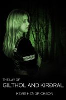 Cover for 'The Lay of Gilthol and Kir&eth;ral'