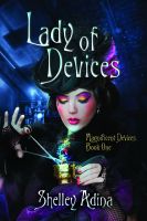 Cover for 'Lady of Devices: A steampunk adventure novel'