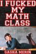 I Fucked my Math Class by Sasha Merin