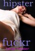 Hipster Fuckr by Janie Pander