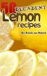 50 Decadent Lemon Recipes by Brenda Van Niekerk