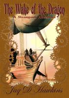 Cover for 'The Wake of the Dragon: A Steampunk Adventure'