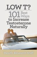 Cover for 'Low T? 101 Best Ways to Increase Testosterone Naturally'