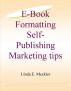 E-Book Formatting, Self-Publishing and Marketing Tips by Linda Meckler