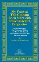 Cover for 'My Years at The Gotham Book Mart with Frances Steloff, Proprietor Recollections about The Pantheon of Writers and Artists Who Passed Through Her Store and How I Became a Bookman'