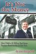 It's Not the Money: How I Built A $2 Billion Real Estate Business Based on the Golden Rule by Jean Burgdorff