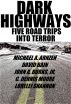 Dark Highways - Five Road Trips into Terror by David Bain