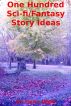 One Hundred Sci-fi/Fantasy Story Ideas by Gene Wolf