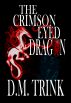 The Crimson-Eyed Dragon by D.M. Trink