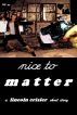 Nice to Matter by Lincoln Crisler