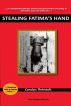 Stealing Fatima's Hand by Carolyn Theriault