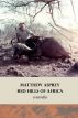 Red Hills of Africa (a novella) by Matthew Asprey