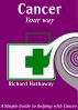 Cancer your way - A simple guide to helping with cancer by Richard Hathaway