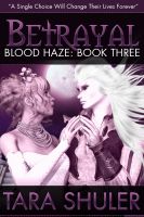 Cover for 'Betrayal (Blood Haze: Book Three) A Paranormal Romance'