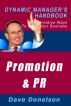 Promotion and Public Relations: The Dynamic Managerâ€™s Handbook Of Alternative Ways To Build Your Business by Dave Donelson