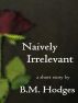 Naively Irrelevant by B.M. Hodges