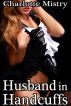 Husband in Handcuffs by Charlotte Mistry