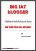 Big Fat Blogger: A Definitive Guide To Internet Riches by Vishal Sanjay
