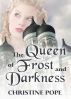 The Queen of Frost and Darkness by Christine Pope