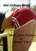 Hot College Girls! Short Story Erotica by Ginger Starr
