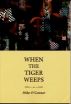 When the Tiger Weeps by Mike O'Connor