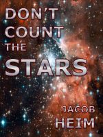 Cover for 'Don't Count the Stars: A Short Story of Life on the Edge of the Universe'