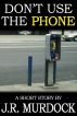 Don't Use the Phone by JR Murdock